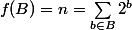 f(B) = n = \sum_{b \in B} 2^b